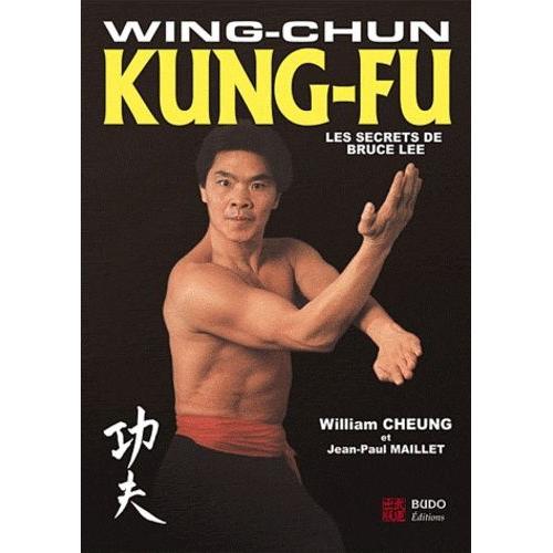 Wing-Chun Kung-Fu - Les Secrets De Bruce Lee