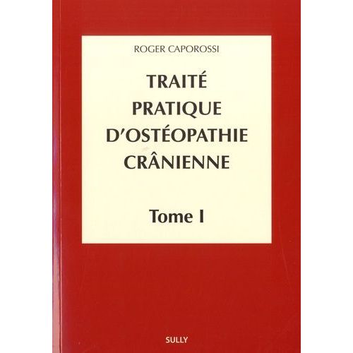 Traité Pratique D'ostéopathie Crânienne - Tome 1, Concepts Et Bases Fondamentales
