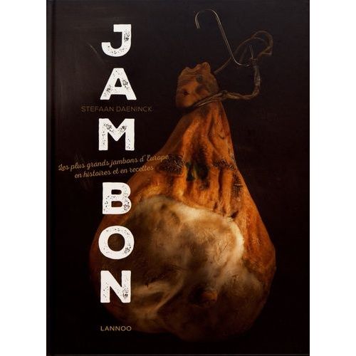 Jambon - Les Plus Grands Jambons D'europe En Histoires Et En Recettes