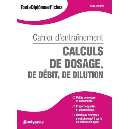 Calculs De Dosage, De Débit, De Dilution - Cahier D'entraînement