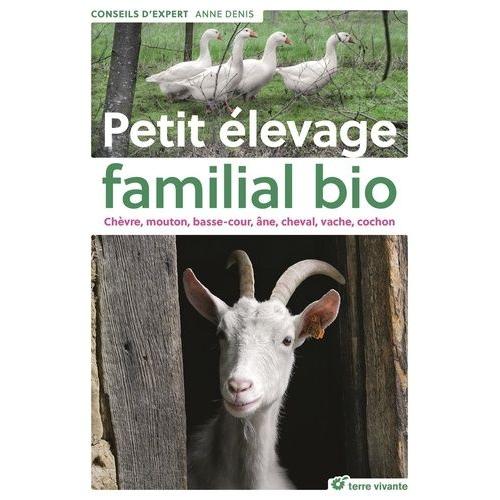 Petit Élevage Familial Bio - Chèvre, Mouton, Basse-Cour, Âne, Cheval, Vache, Cochon