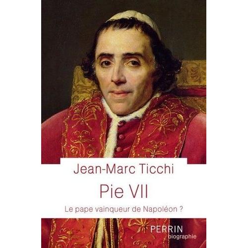 Pie Vii - Le Pape Vainqueur De Napoléon ?