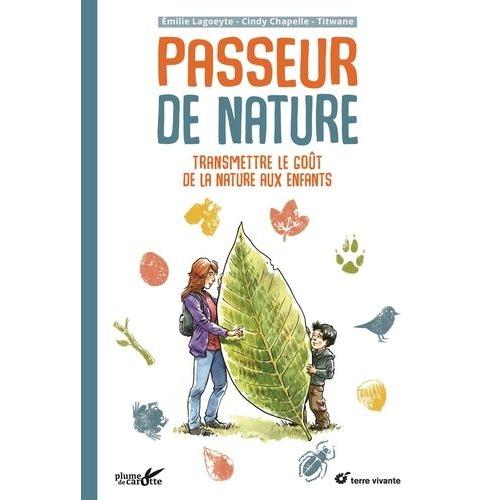 Passeur De Nature - Transmettre Le Goût De La Nature Aux Enfants