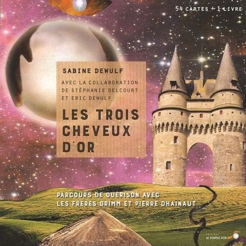 Les Trois Cheveux D'or - Parcours De Guérison Avec Les Frères Grimm Et Pierre Dhainaut - Avec 54 Cartes
