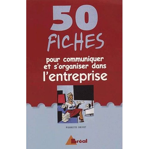 50 Fiches Pour Communiquer Et S'organiser Dans L'entreprise