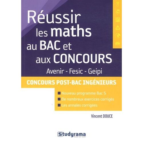 Réussir Les Maths Au Bac Et Aux Concours - Avenir, Fesic, Geipi, Concours Post-Bac Ingénieurs