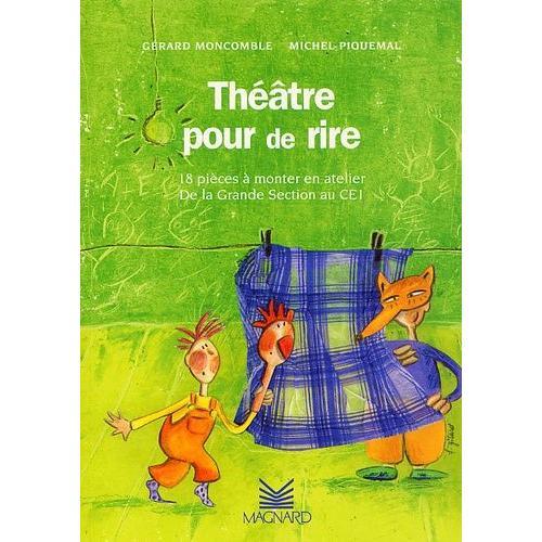 Theatre Pour De Rire - 18 Pieces A Monter En Atelier, De La Grande Section Au Ce1