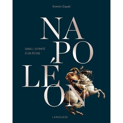 Napoléon, Dans L'intimité D'un Règne