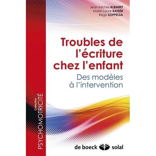 Troubles De L'écriture Chez L'enfant - Des Modèles À L'intervention