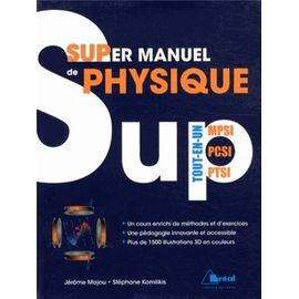 Supermanuel De Physique - Tout-En-Un Mpsi-Pcsi-Ptsi