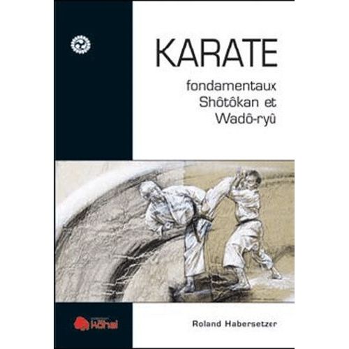 Karaté - Fondamentaux Shotokan Et Wado-Ryu