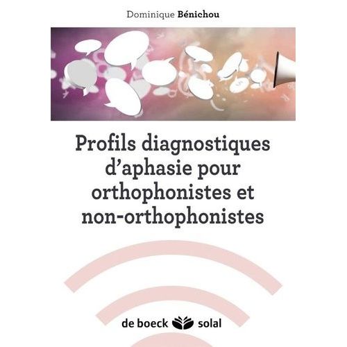 Profils Diagnostiques D'aphasie - Pour Orthophonistes Et Non-Orthophonistes