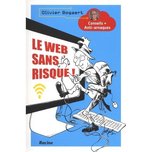 Le Web Sans Risque ! - Conseils + Anti-Arnaques