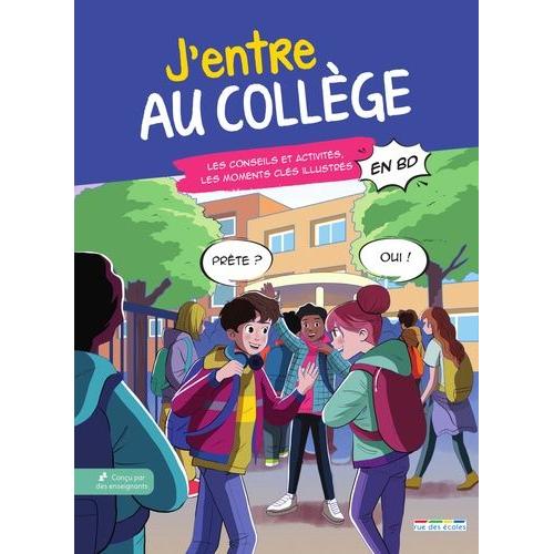 J'entre Au Collège - Les Conseils Et Activités, Les Moments Clés Illustrés En Bd