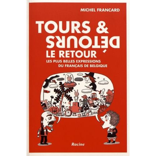 Tours & Détours, Le Retour - Les Plus Belles Expressions Du Français De Belgique