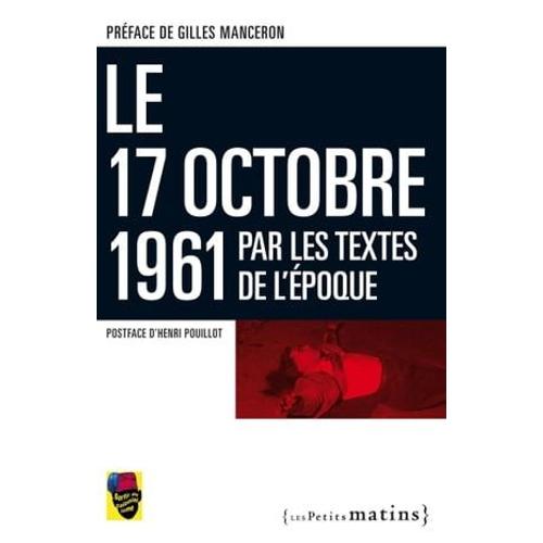 17 Octobre 1961 Par Les Textes De L'époque