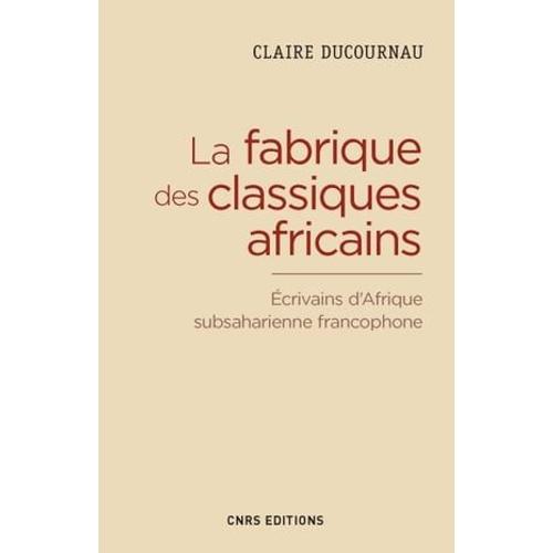 La Fabrique Des Classiques Africains