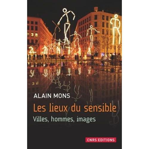 Les Lieux Du Sensible. Villes, Hommes, Images