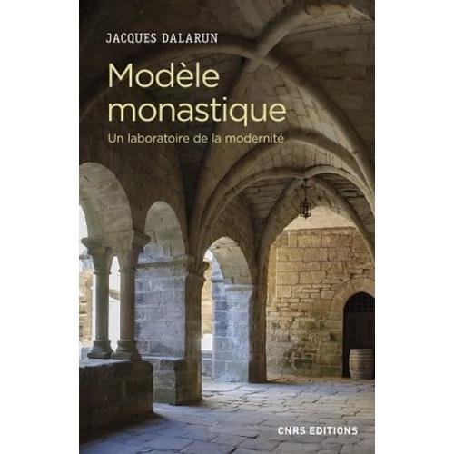 Modèle Monastique - Un Laboratoire De La Modernité