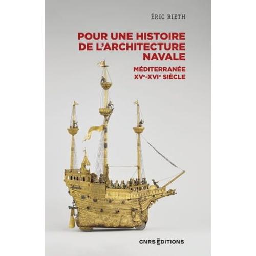 Pour Une Histoire De L'architecture Navale - Méditerranée, Xve - Xvie Siècle