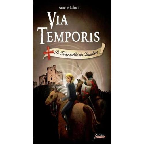 Via Temporis - Tome 2 Le Trésor Oublié Des Templiers