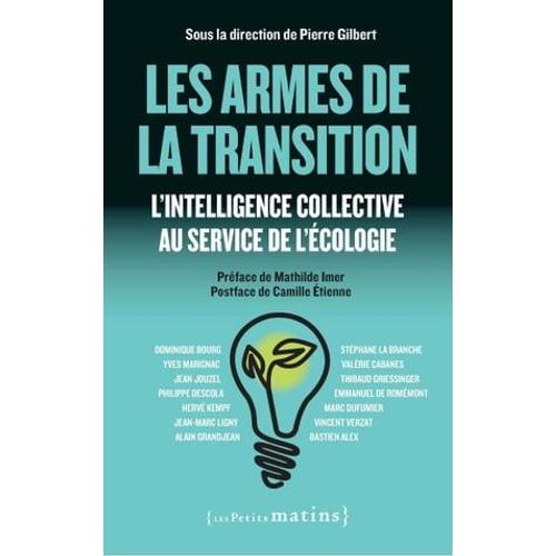 Les Armes De La Transition - L'intelligence Collective Au Service De L'écologie