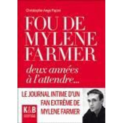 Fou De Mylène Farmer - Deux Années À L'attendre
