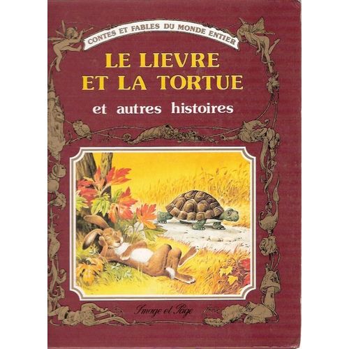 Le Lievre Et La Tortue Et Autres Histoires