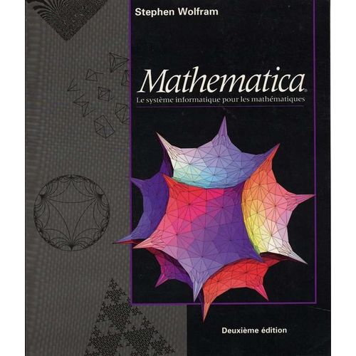 Mathematica - Le Système Informatique Pour Les Mathématiques