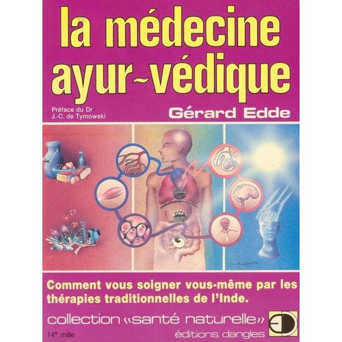 La Médecine Ayur-Védique - Comment Vous Soigner Vous-Même Par Les Thérapies Traditionnelles De L'inde