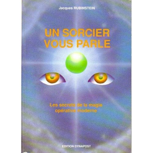 Un Sorcier Vous Parle - Les Secrets De La Magie Opérative Moderne