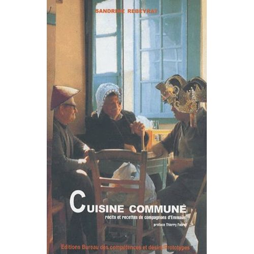 Cuisine Commune - Récits Et Recettes De Compagnons D'emmaüs