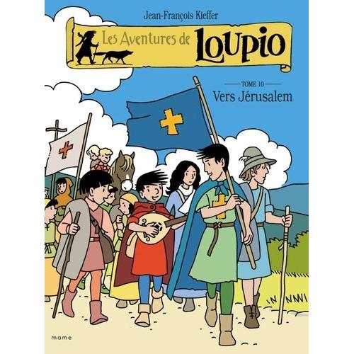 Les Aventures De Loupio Tome 10 - Vers Jérusalem