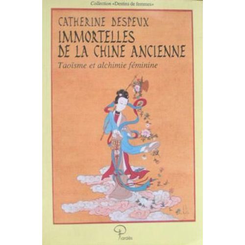 Immortelles De La Chine Ancienne - Taoïsme Et Alchimie Féminine