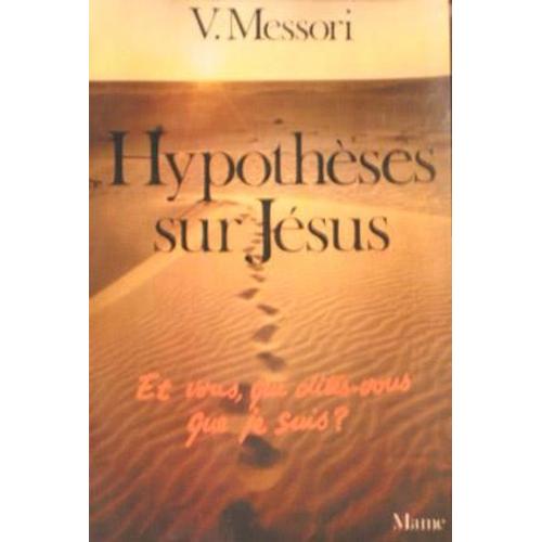 Hypothèses Sur Jésus - Et Vous, Qui Dites-Vous Que Je Suis?