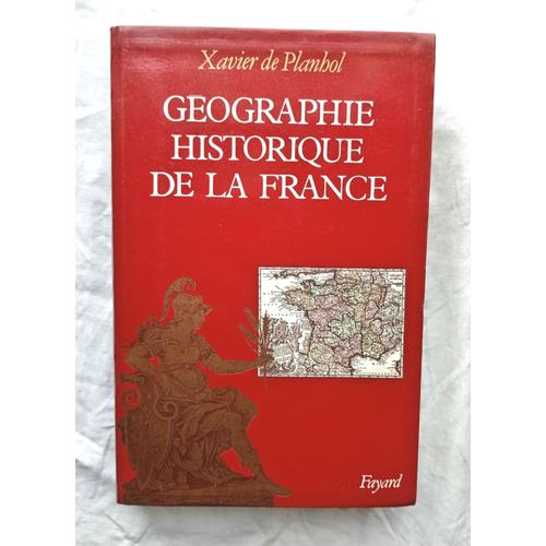 Xavier De Planhol, Géographie Historique De La France, Fayard, 1988