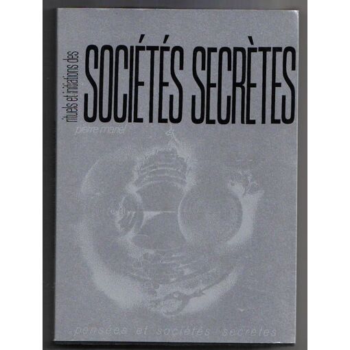 Rituels Et Initiations Des Sociétés Secrètes