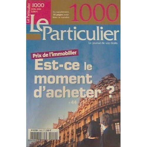 Le Particulier  N° 1000 : Est-Ce Le Moment D'acheter ?