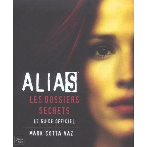 Alias Les Dossiers Secrets Le Guide Officiel