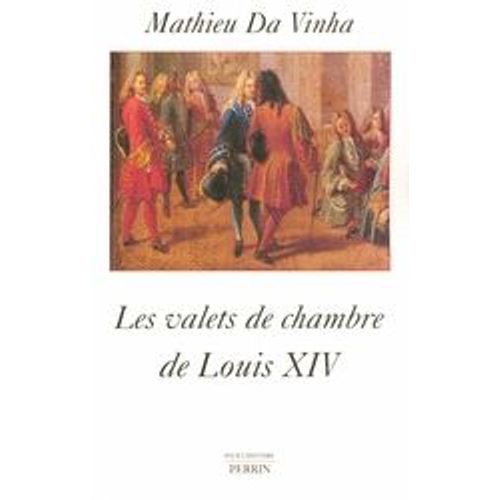 Les Valets De Chambre De Louis Xiv