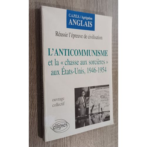 L' Anticommunisme Et La "Chasse Aux Sorcières " Aux Etats-Unis 1946-1954 Par Collectif / Capes Agrégation Anglais / Ellipses 1995 / Sénateur Joseph Mccarthy / Maccarthysme / Politique