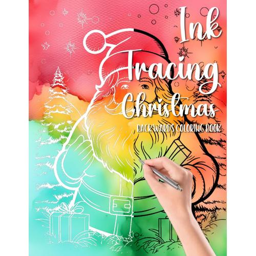 Ink Tracing Christmas Backwards Coloring Book: Draw On The White Lines, Reveal The Picture, Relieve Stress And Anxiety