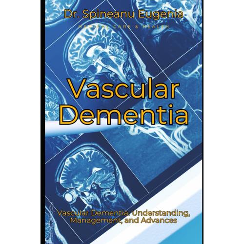 Vascular Dementia: Understanding, Management, And Advances (Medical Care And Health)