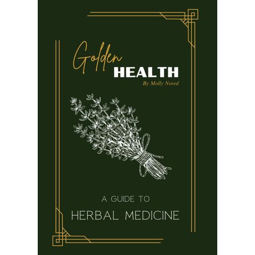 Golden Health: A Guide To Herbal Medicine