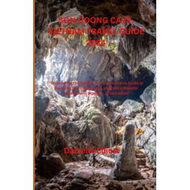 SON DOONG CAVE, VIETNAM TRAVEL GUIDE 2024: "Discovering the Depths: A 