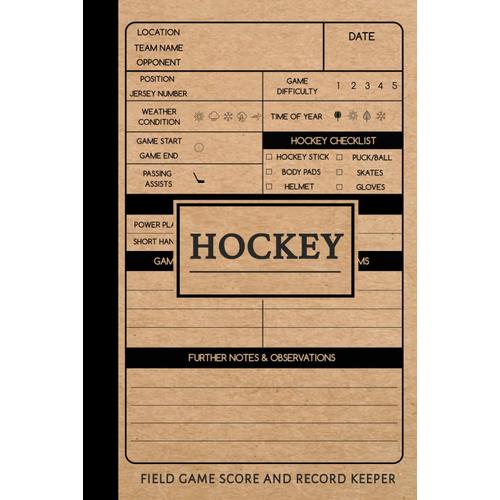 Field Hockey Game Score And Record Keeper: Hockey Journal. Track & Record Every Goal. Perfect For Beginners And Experienced Players. Ideal Gift For Sports Players