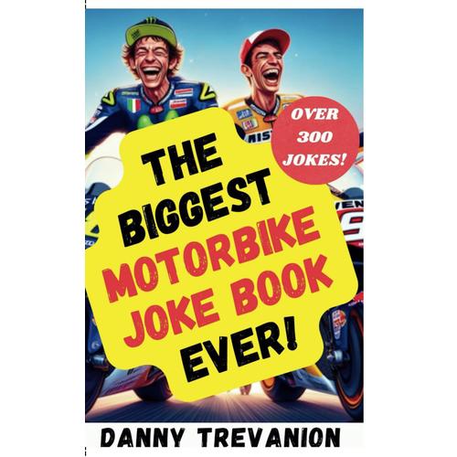 The Biggest Motorbike Joke Book Ever!: Over 300 Funny Motorcycle Gags For Bikers Of All Ages (Jokes For Superfans)