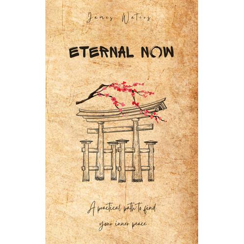 Eternal Now: A Practical Path To Find Your Inner Peace