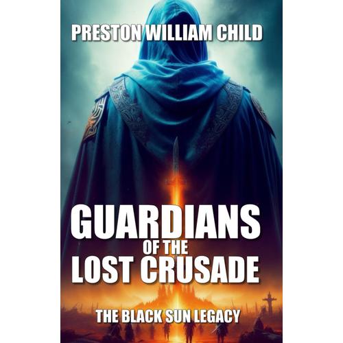 Guardians Of The Lost Crusade: The Black Sun Legacy: 52 (Order Of The Black Sun)