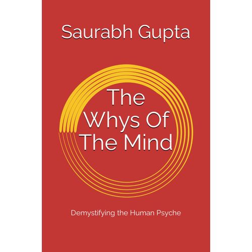 The Whys Of The Mind: Demystifying The Human Psyche